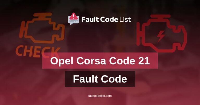 Opel Corsa Code 21 Fault Code