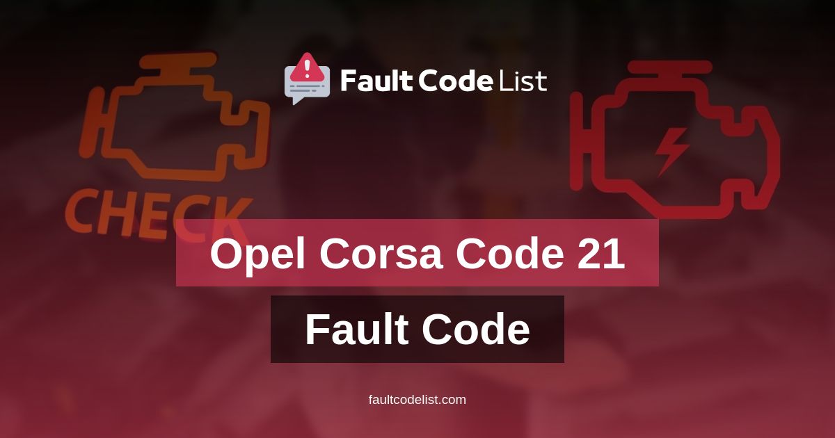 Condition Code 21 Opel Corsa Code 21 Fault Code - Fault Code